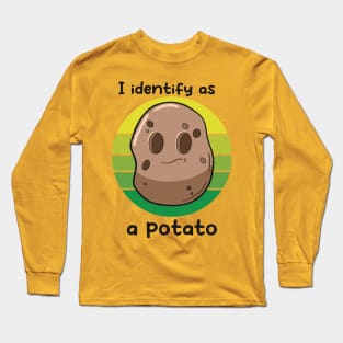 I identify as a potato Long Sleeve T-Shirt